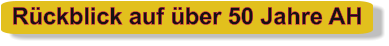 Rückblick auf über 50 Jahre AH