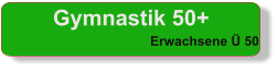 Gymnastik 50+ Erwachsene Ü 50