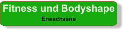 Fitness und Bodyshape Erwachsene